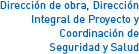 Direcci&oacute;n de obra, Direcci&oacute;n Integral de Proyecto y Coordinaci&oacute;n de Seguridad y Salud